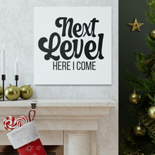 Load image into Gallery viewer, "Next Level Here I Come" Classic Canvas