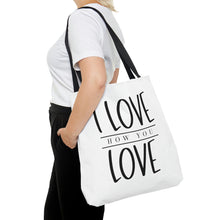 Load image into Gallery viewer, "I Love How You Love" Tote Bag