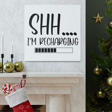 Load image into Gallery viewer, "Shh I'm Recharging" Classic Canvas