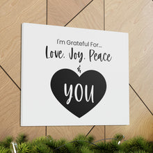 Load image into Gallery viewer, "I'm Grateful For Love, Joy, Peace & You" Classic Canvas