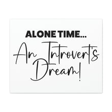 Load image into Gallery viewer, "Alone Time An Introvert's Dream" Classic Canvas