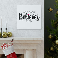 Load image into Gallery viewer, "My Coach Believes In Me" Classic Canvas