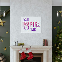 Load image into Gallery viewer, "You Inspire Me" Classic Canvas