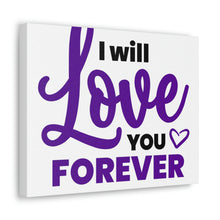 Load image into Gallery viewer, "I Will Love You Forever" Classic Canvas