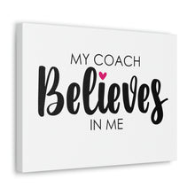 Load image into Gallery viewer, "My Coach Believes In Me" Classic Canvas