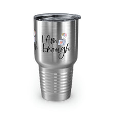 Load image into Gallery viewer, "I Am Enough" Ringneck Tumbler, 30oz