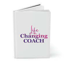 Load image into Gallery viewer, "Life Changing Coach" Hardcover Journal Matte