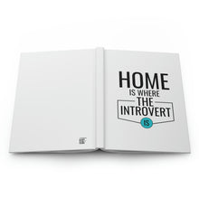 Load image into Gallery viewer, "Home Is Where The Introvert Is" Hardcover Journal Matte