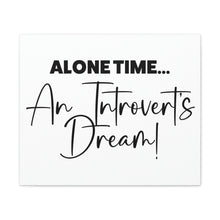 Load image into Gallery viewer, "Alone Time An Introvert's Dream" Classic Canvas