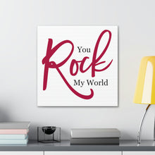 Load image into Gallery viewer, "You Rock My World" Classic Canvas