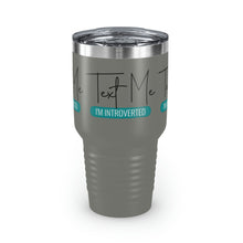 Load image into Gallery viewer, "Text Me I'm Introverted" Ringneck Tumbler, 30oz