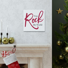 Load image into Gallery viewer, "You Rock My World" Classic Canvas