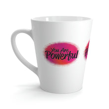 Load image into Gallery viewer, "You Are Powerful" Latte Mug, 12oz