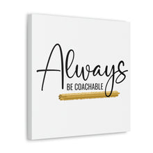 Load image into Gallery viewer, "Always Be Coachable" Classic Canvas