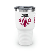 Load image into Gallery viewer, "You Are So Easy To Love" Ringneck Tumbler, 30oz
