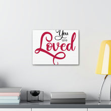 Load image into Gallery viewer, "You Are Loved" Classic Canvas