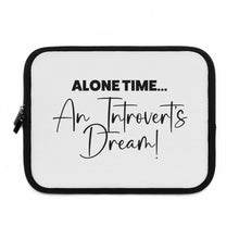 Load image into Gallery viewer, "Alone Time An Introvert's Dream" Laptop Sleeve
