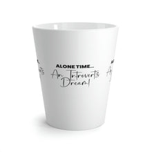 Load image into Gallery viewer, "Alone Time An Introvert's Dream" Latte Mug 12oz