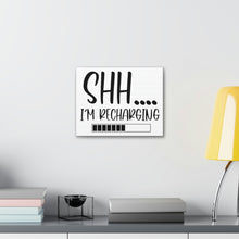 Load image into Gallery viewer, "Shh I'm Recharging" Classic Canvas