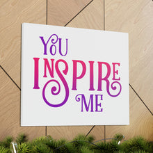 Load image into Gallery viewer, "You Inspire Me" Classic Canvas
