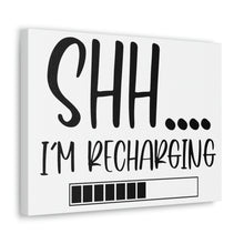 Load image into Gallery viewer, "Shh I'm Recharging" Classic Canvas
