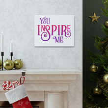 Load image into Gallery viewer, "You Inspire Me" Classic Canvas