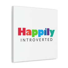 Load image into Gallery viewer, "Happily Introverted" Classic Canvas