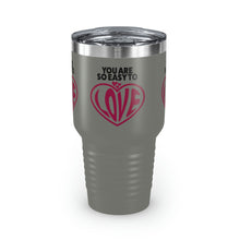Load image into Gallery viewer, "You Are So Easy To Love" Ringneck Tumbler, 30oz