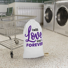Load image into Gallery viewer, I Will Love You Forever" Laundry Bag