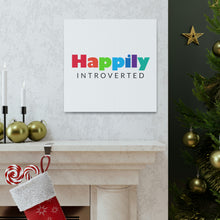 Load image into Gallery viewer, "Happily Introverted" Classic Canvas