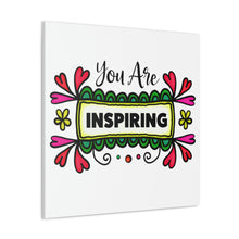 Load image into Gallery viewer, "You Are Inspiring" Classic Canvas