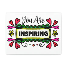 Load image into Gallery viewer, "You Are Inspiring" Classic Canvas