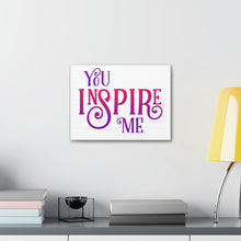 Load image into Gallery viewer, "You Inspire Me" Classic Canvas