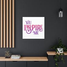 Load image into Gallery viewer, "You Inspire Me" Classic Canvas