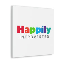 Load image into Gallery viewer, "Happily Introverted" Classic Canvas