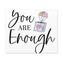 Load image into Gallery viewer, "You Are Enough" Classic Canvas