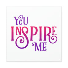 Load image into Gallery viewer, "You Inspire Me" Classic Canvas