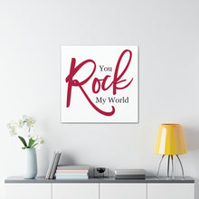 Load image into Gallery viewer, "You Rock My World" Classic Canvas