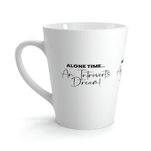 Load image into Gallery viewer, "Alone Time An Introvert's Dream" Latte Mug 12oz