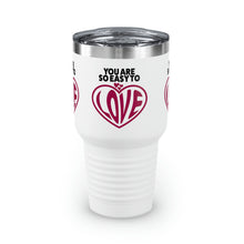 Load image into Gallery viewer, "You Are So Easy To Love" Ringneck Tumbler, 30oz