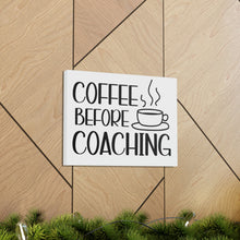 Load image into Gallery viewer, "Coffee Before Coaching" Classic Canvas