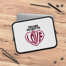 Load image into Gallery viewer, "You Are So Easy To Love" Laptop Sleeve