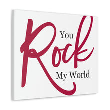 Load image into Gallery viewer, "You Rock My World" Classic Canvas