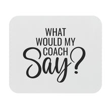 Load image into Gallery viewer, "What Would My Coach Say" Mouse Pad (Rectangle)