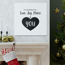 Load image into Gallery viewer, "I'm Grateful For Love, Joy, Peace & You" Classic Canvas