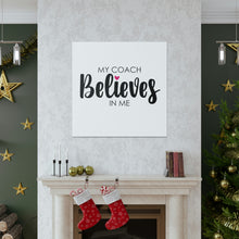 Load image into Gallery viewer, "My Coach Believes In Me" Classic Canvas