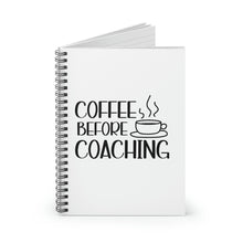 Load image into Gallery viewer, "Coffee Before Coaching" Spiral Notebook