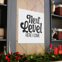Load image into Gallery viewer, "Next Level Here I Come" Classic Canvas