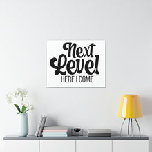 Load image into Gallery viewer, "Next Level Here I Come" Classic Canvas
