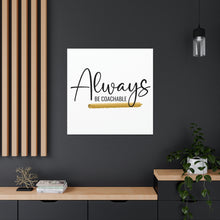 Load image into Gallery viewer, "Always Be Coachable" Classic Canvas